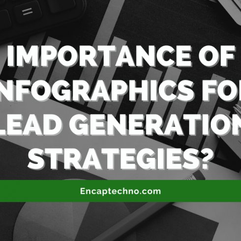 How are Infographics Important for Lead Generation Strategies? | Encaptechno