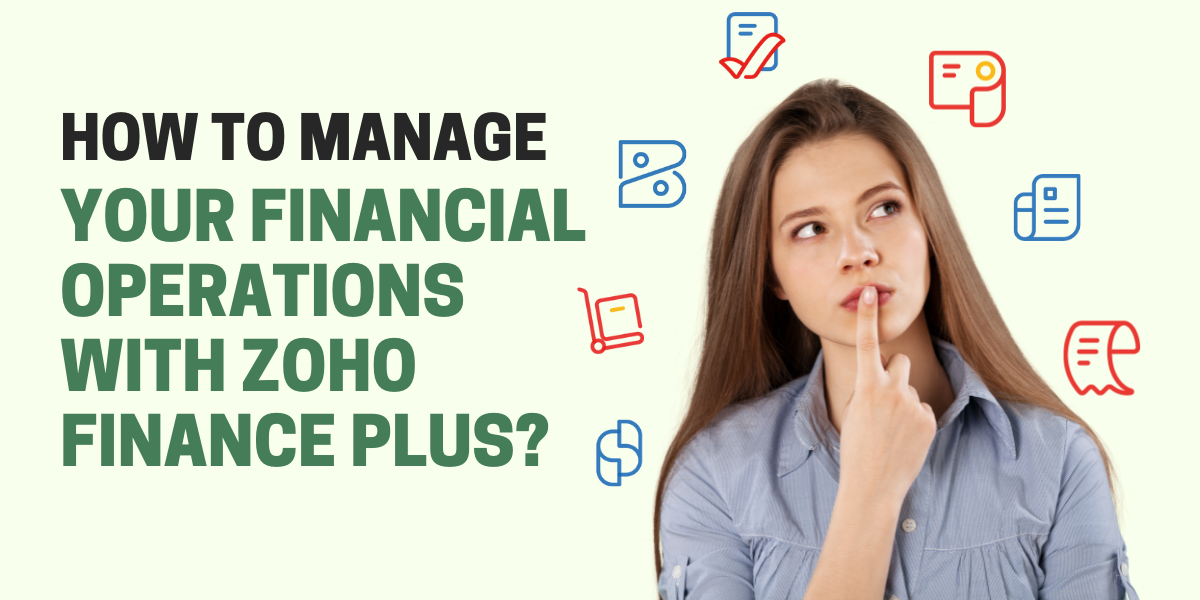 How to Manage Your Financial Operations With Zoho Finance Plus? | Encaptechno