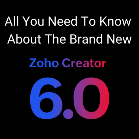 All You Need to Know About Zoho Creator 6.0 | Encaptechno