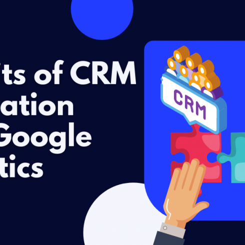 Benefits of CRM Integration With Google Analytics | Encaptechno