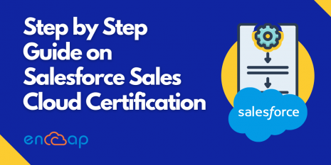 Step by Step Guide on Salesforce Sales Cloud Certification | Encaptechno