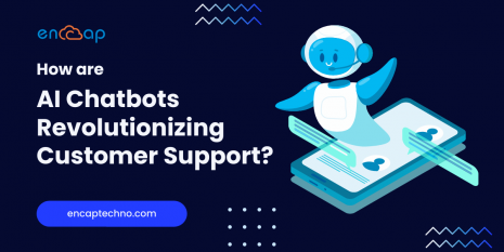 How are AI Chatbots Revolutionizing Customer Support? | Encaptechno