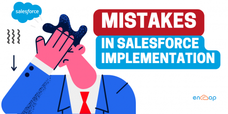 Common Mistakes While Doing Salesforce Implementation | Encaptechno