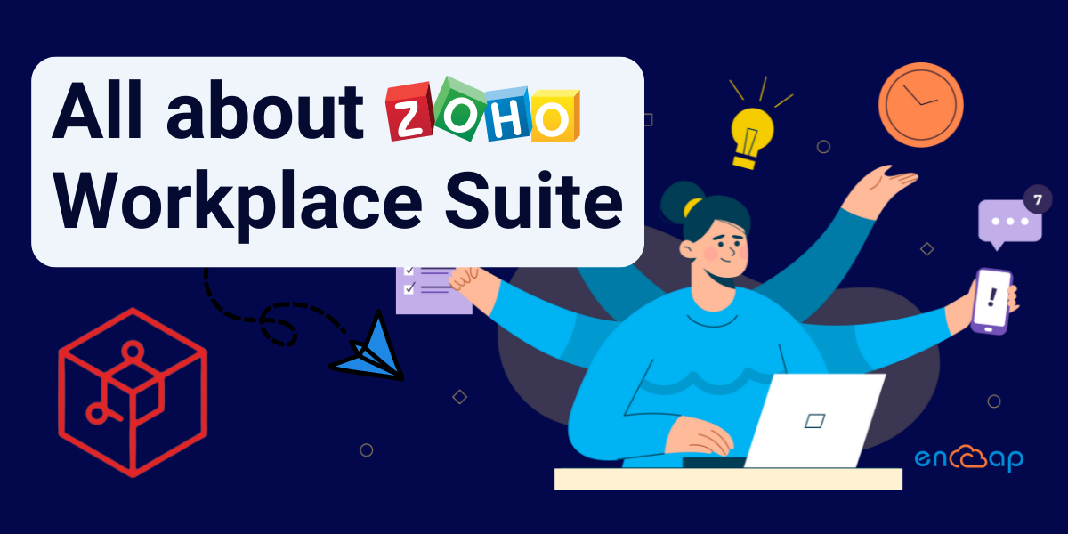 All about Zoho Workplace Suite - Encaptechno