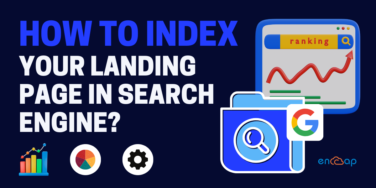 How to Index Your Landing Page in Search Engine | Encaptechno