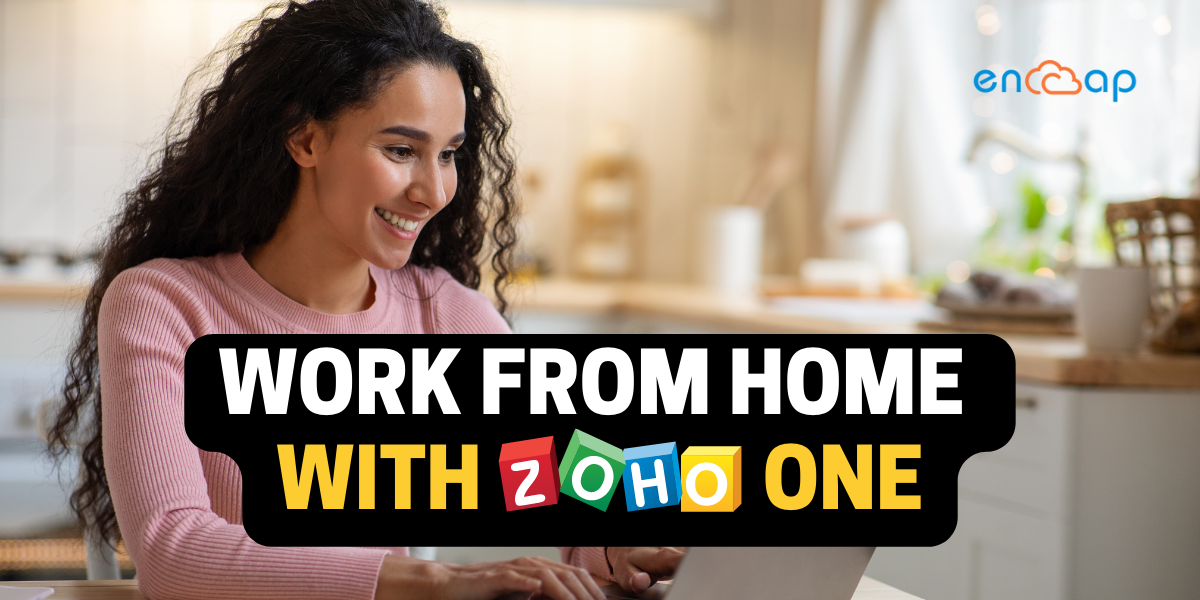 Work From Home with Zoho ONE | Zoho Partner Encaptechno