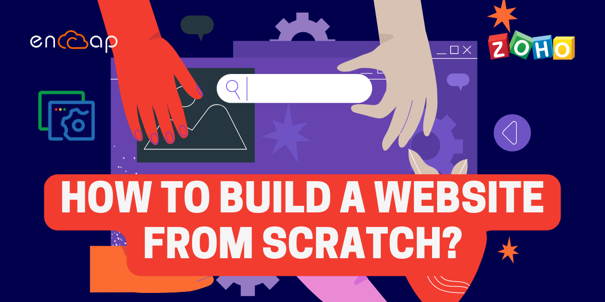 How to Build a Website from Scratch? | Zoho Sites | Encaptechno