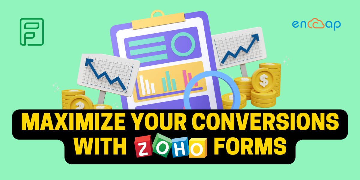 Maximize Your Form Conversions with Zoho Forms _ Zoho Parnter Encaptechno